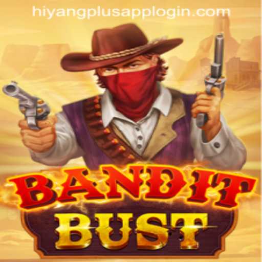 Exploring BanditBust: A Thrilling Game of Strategy with HIYANGPLUS APP LOGIN Integration