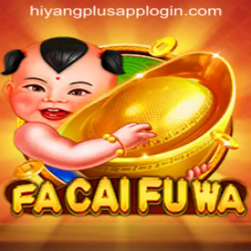 Exploring FaCaiFuWa: A Closer Look at the Game and HIYANGPLUS APP LOGIN