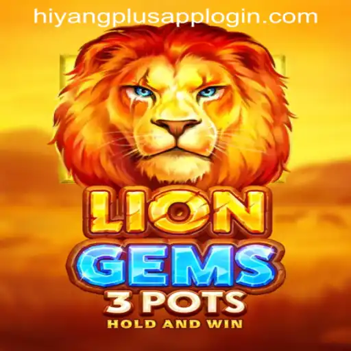 Explore the Excitement of LionGems3pots with HIYANGPLUS APP LOGIN