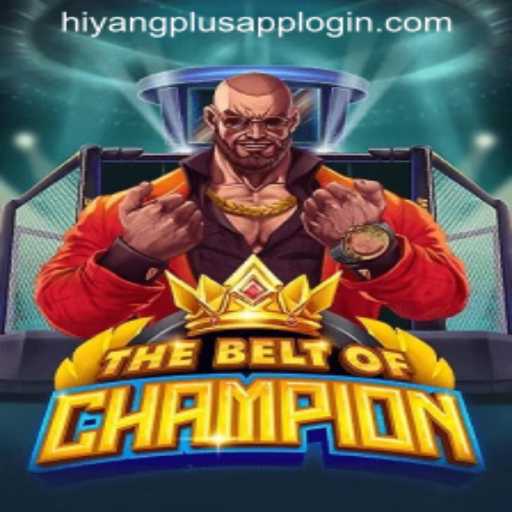 TheBeltOfChampion: A New Gaming Experience with HIYANGPLUS APP LOGIN